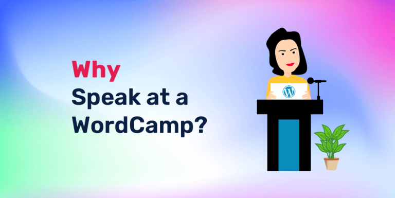 Why Speak at WordCamps? + Where & How to Apply to Be a Speaker?